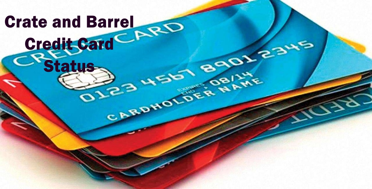 Check Crate and Barrel Credit Card Application Status