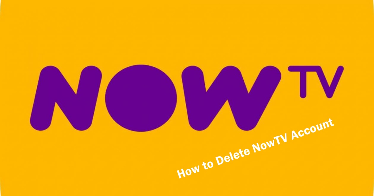 How to Delete NowTV Account