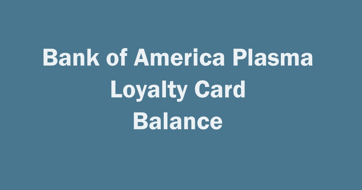 Bank of America Plasma Loyalty Card Balance