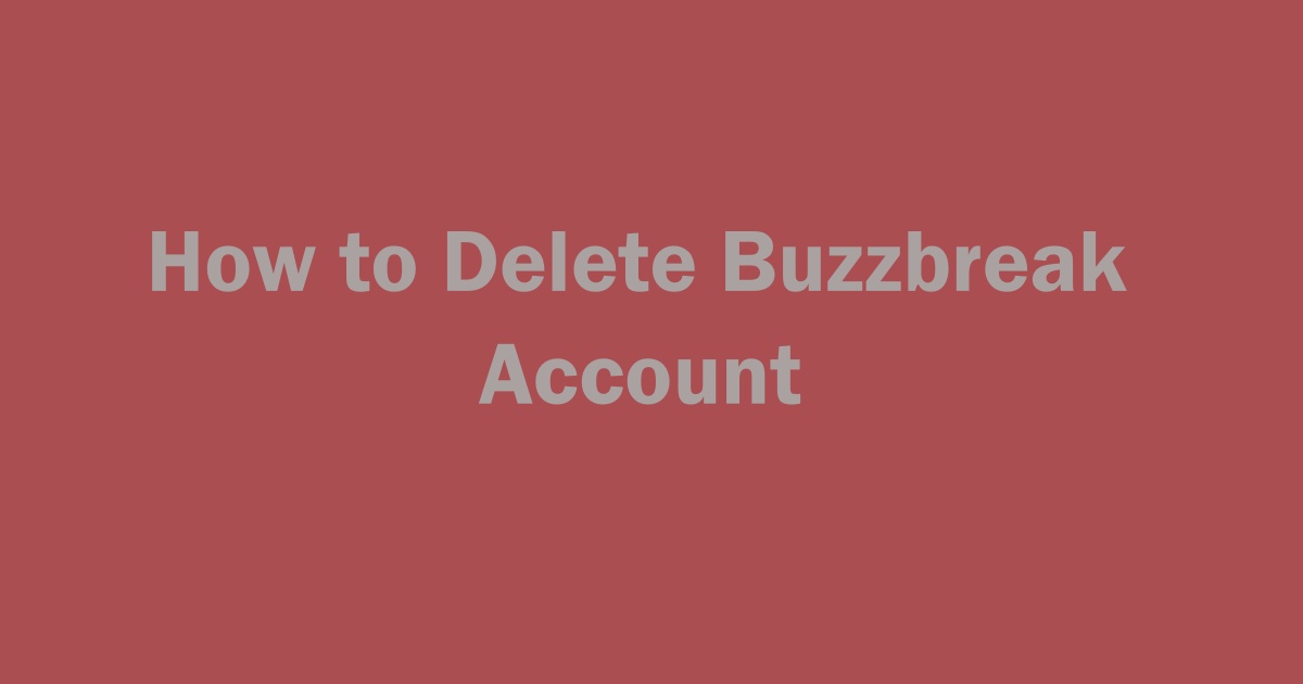 Delete Buzzbreak Account
