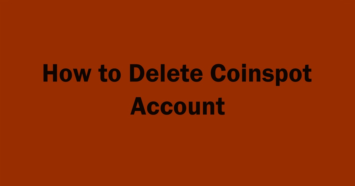 Delete Coinspot Account