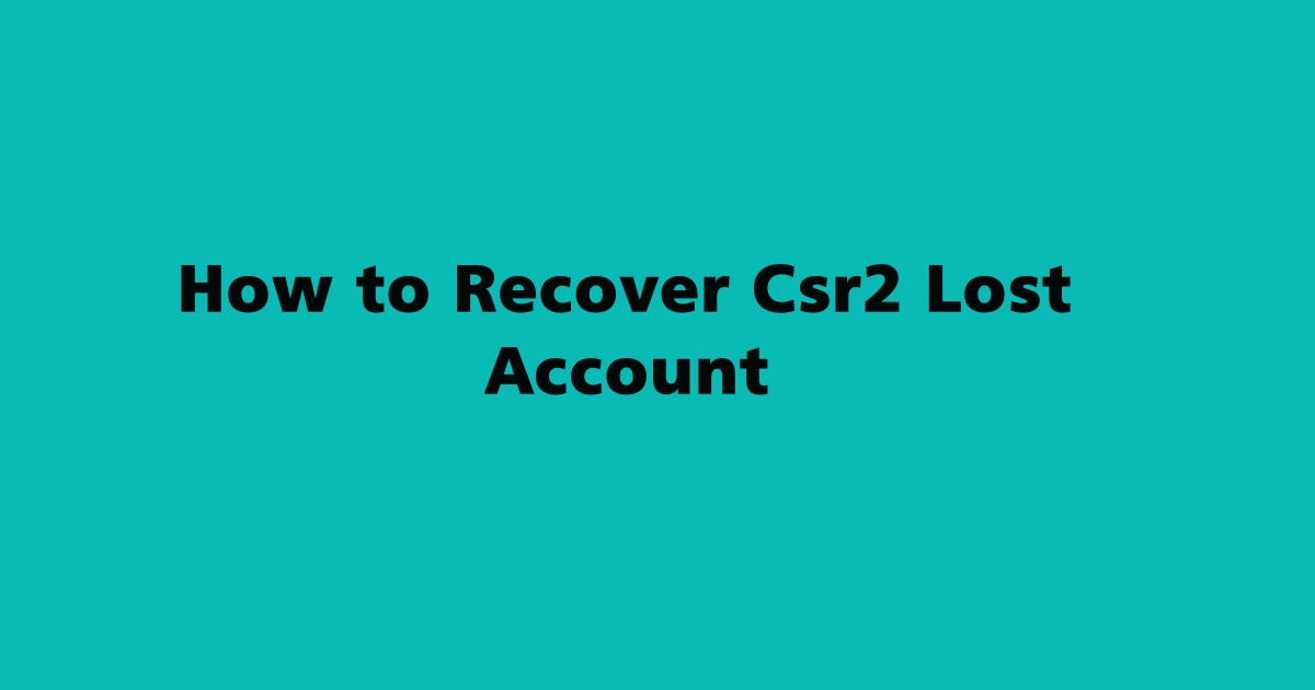 Recover Csr2 Lost Account