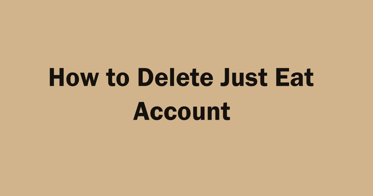 Delete Just Eat Account