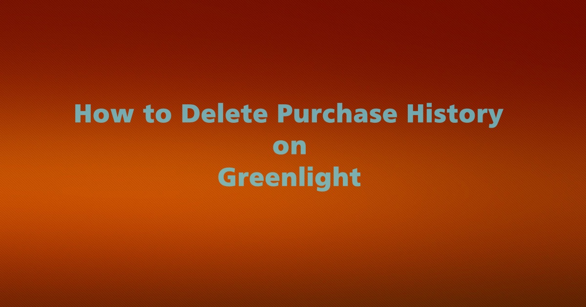 Delete Purchase History on Greenlight