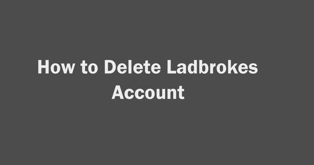 Delete Ladbrokes Account
