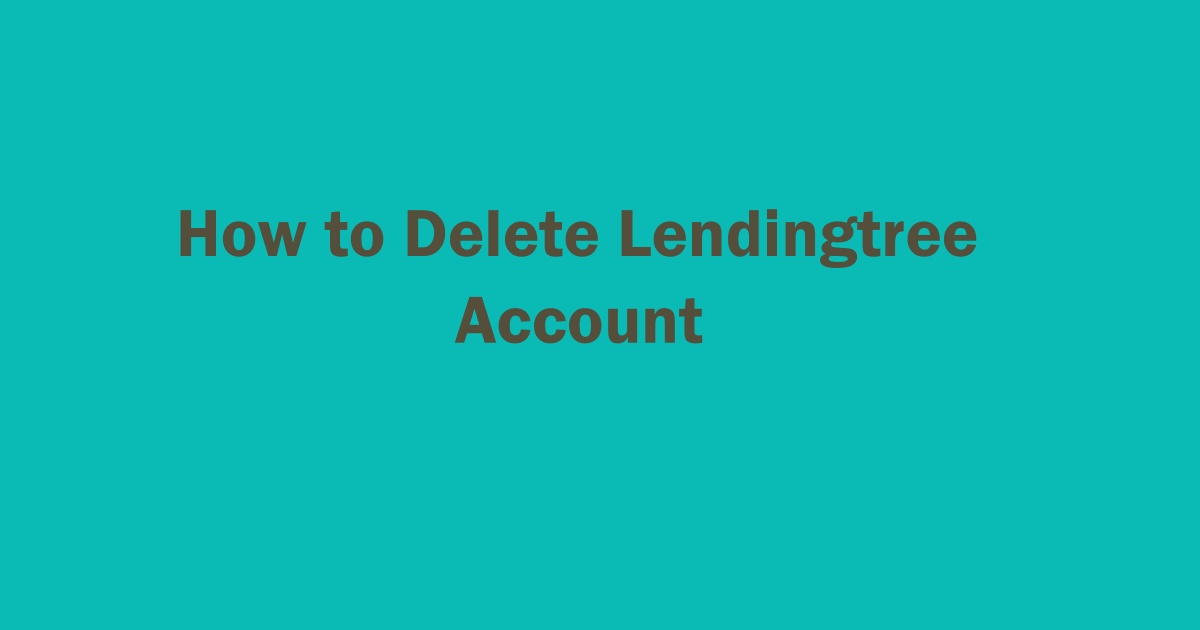 Delete Lendingtree Account