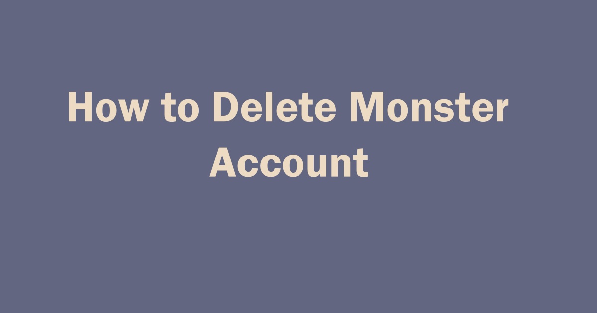 Delete Monster Account
