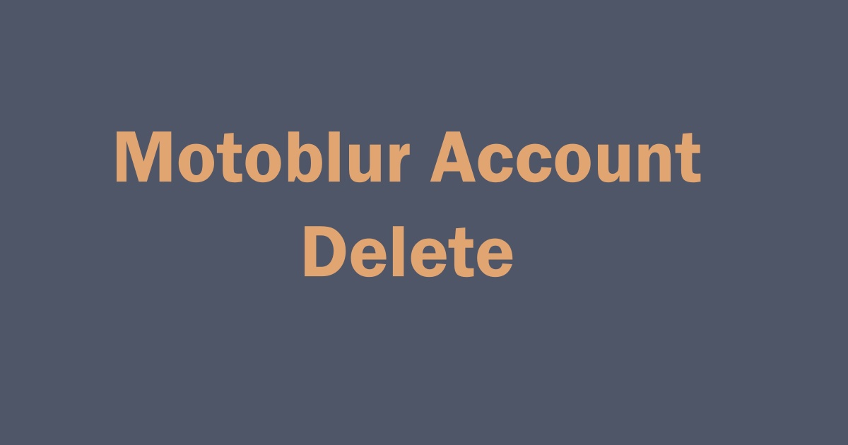 Delete Motoblur Account