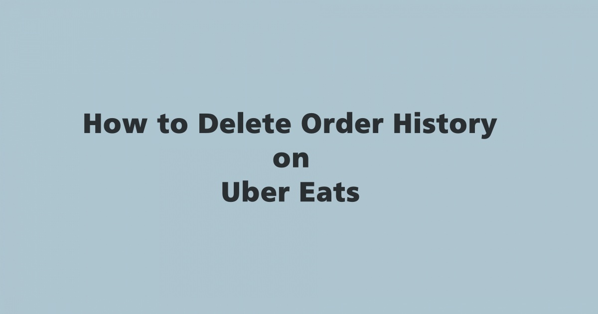 Delete Order History on Uber Eats