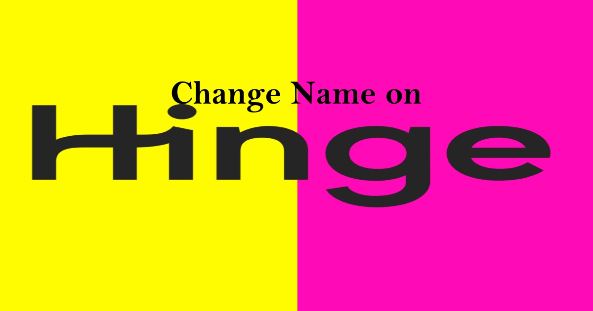 How to Edit or Change Name on Hinge
