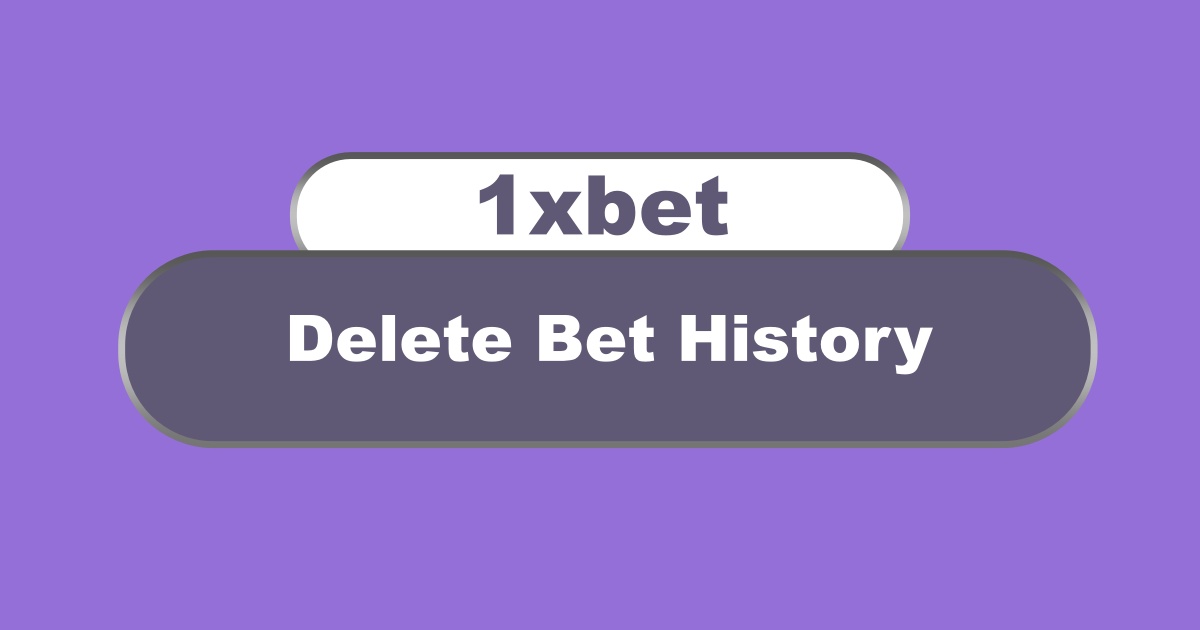 Delete Bet History in 1xbet