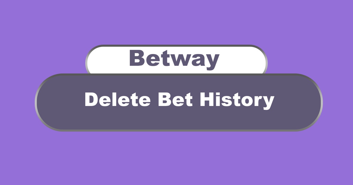 How to Delete Bet History on Betway