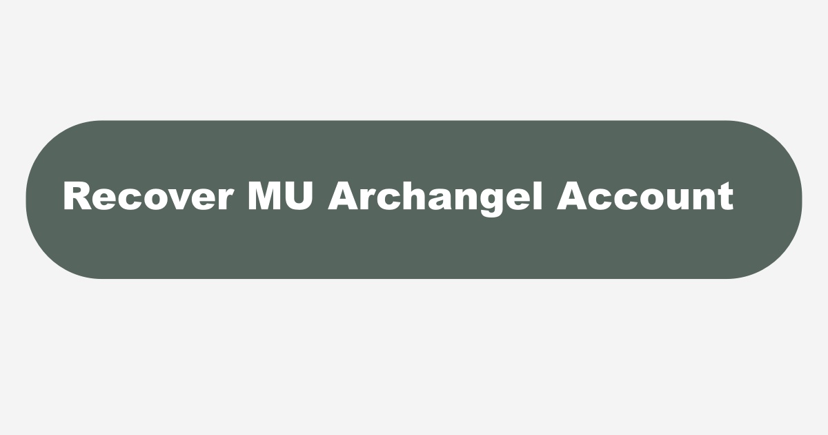 Recover MU Archangel Account