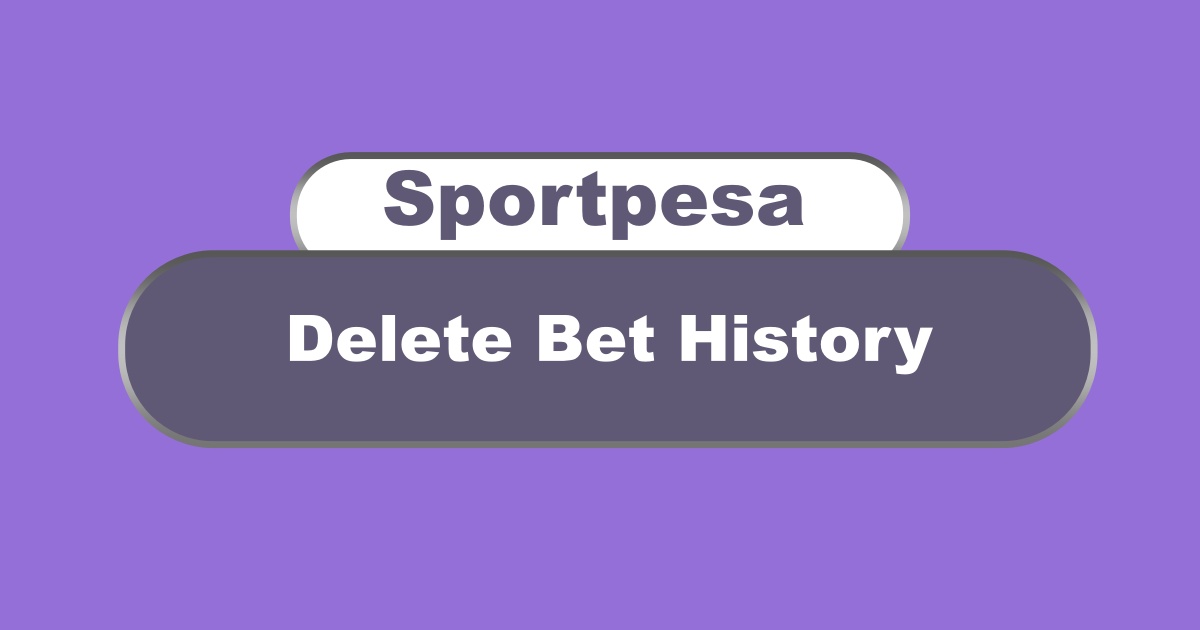 Delete Bet History on Sportpesa