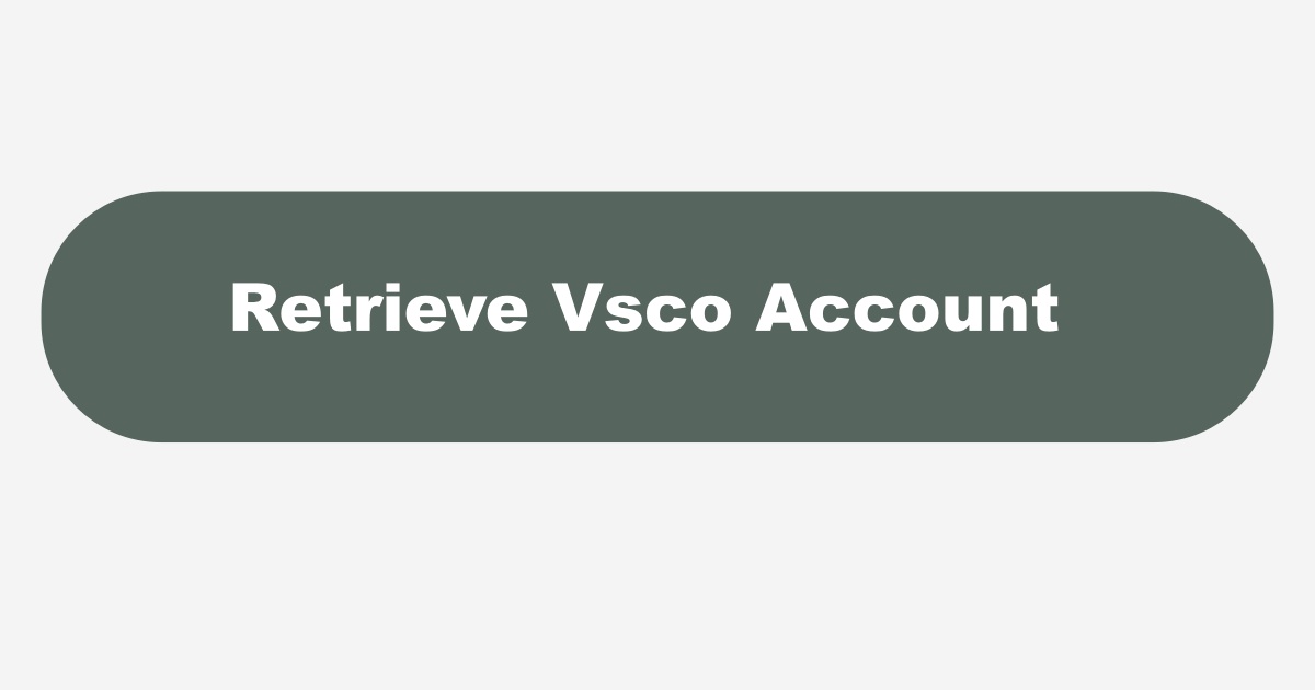 Retrieve Deleted Vsco Account