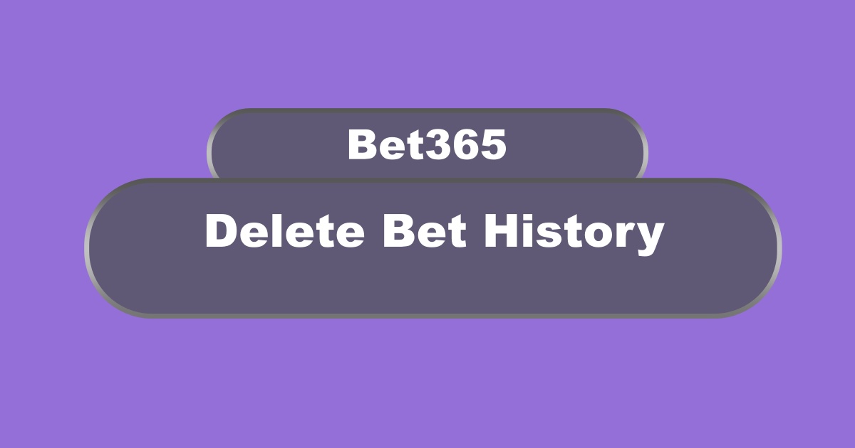 Delete Bet365 Bet History