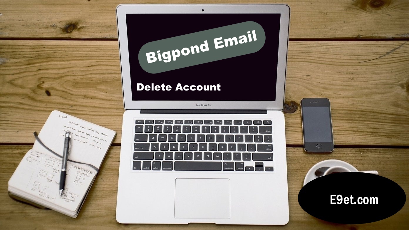 Delete Bigpond Email Account