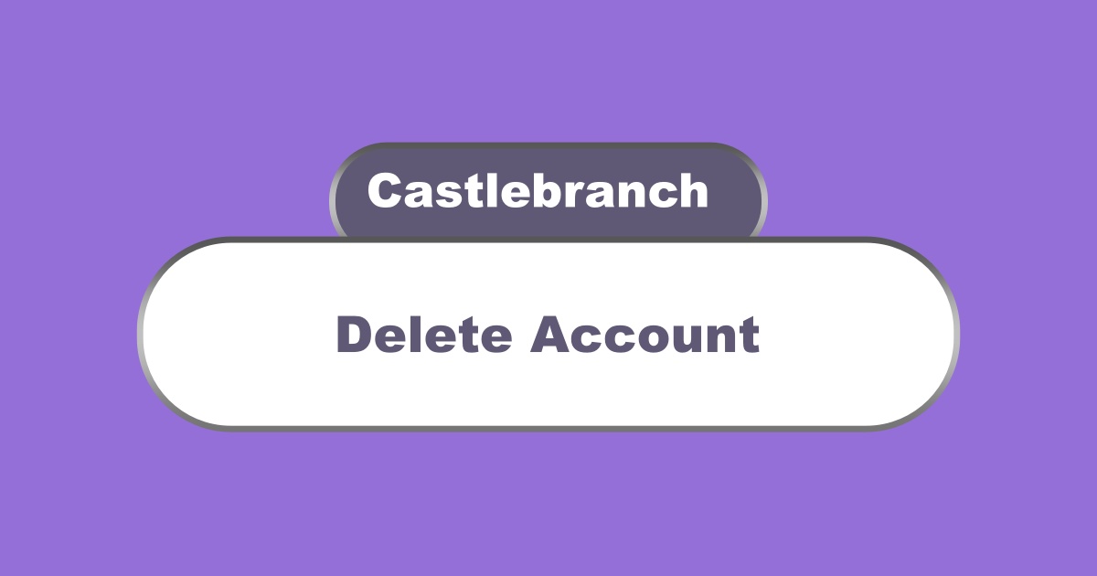 Delete Castlebranch Account