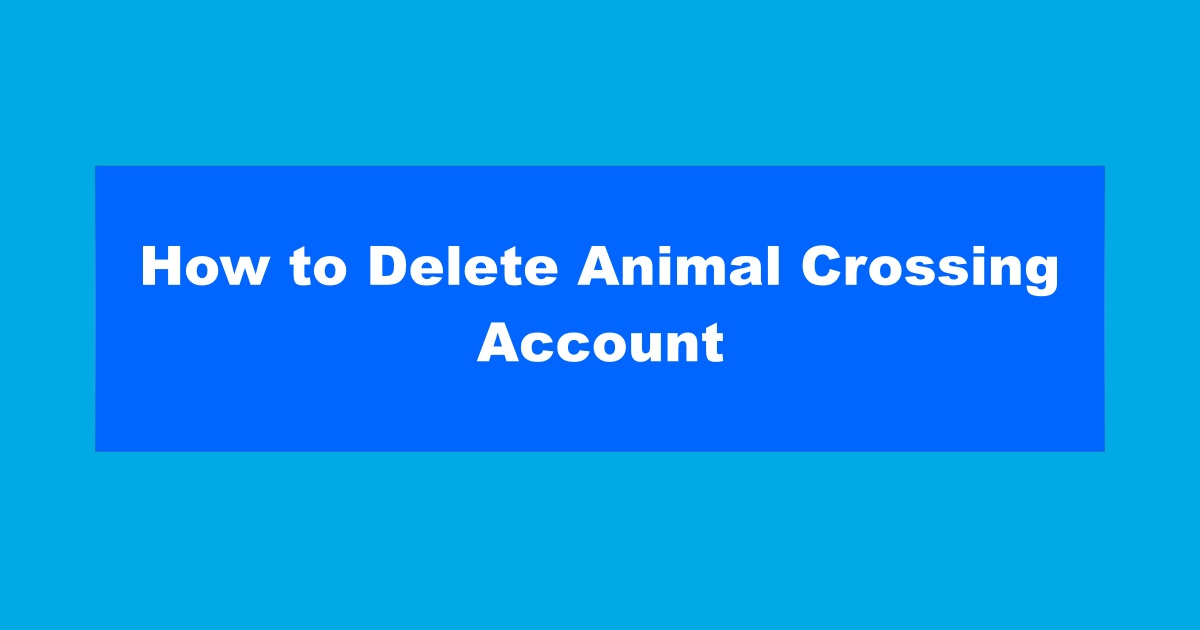 Delete Account on Animal Crossing