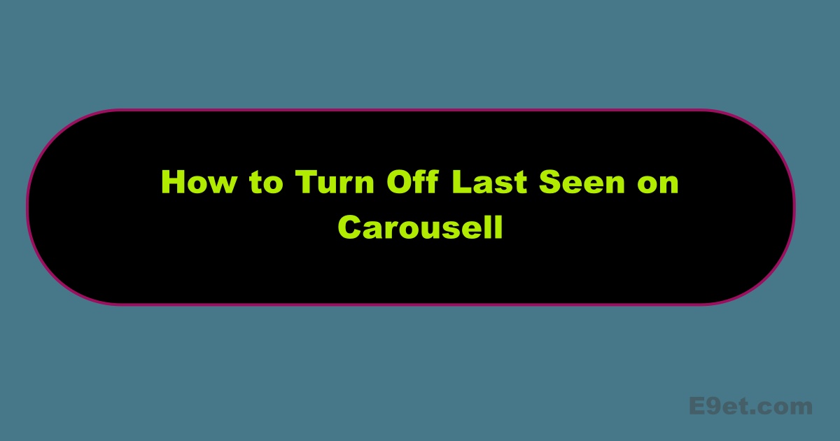 How to Turn Off Carousell Last Seen
