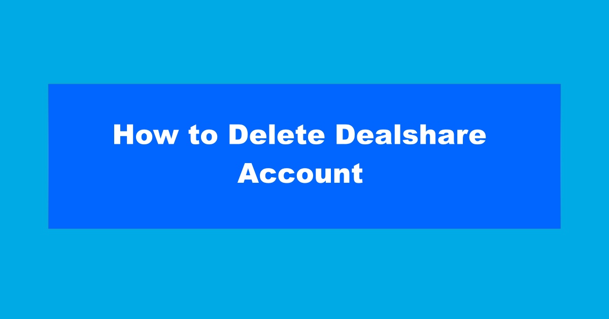 Delete Dealshare Account