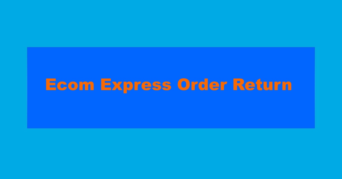 Ecom Express Order Return