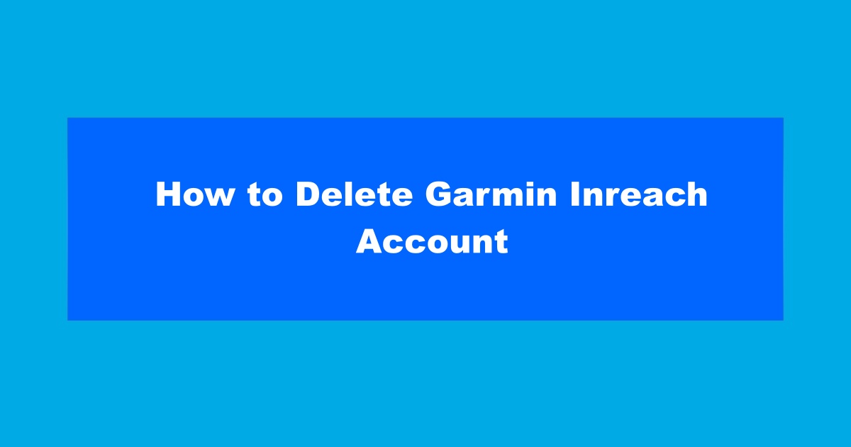 Delete Garmin Inreach Account