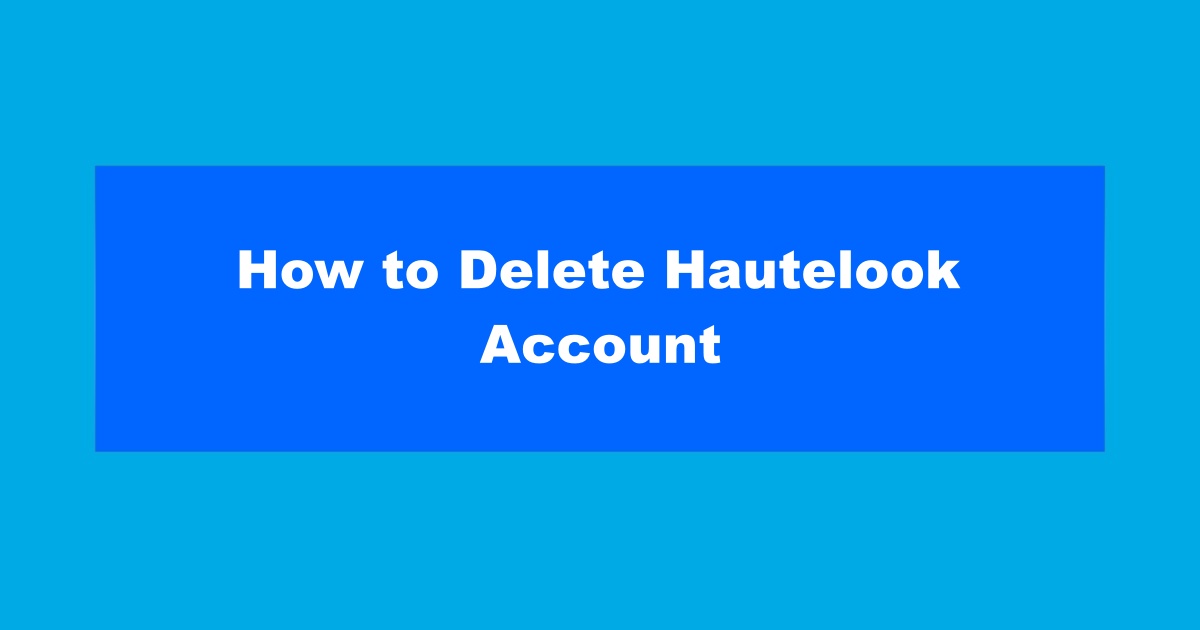 Hautelook Delete Account