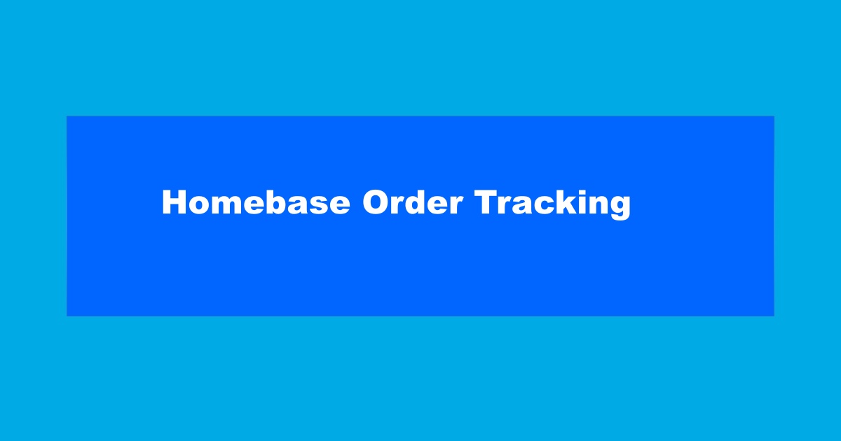 Homebase Order Tracking
