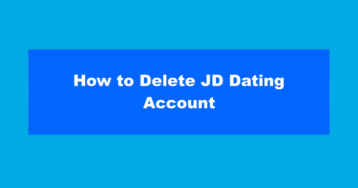 How to Delete JD Dating Account