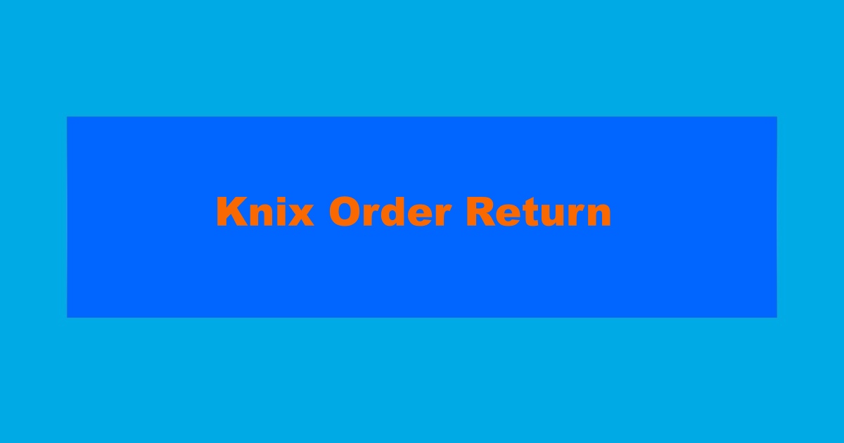 Knix Order Return