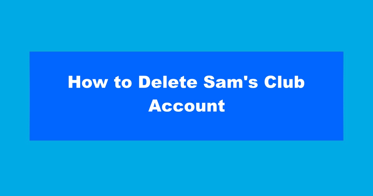 Delete Sam's Club Online Account