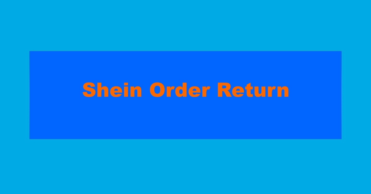 Shein Order Return