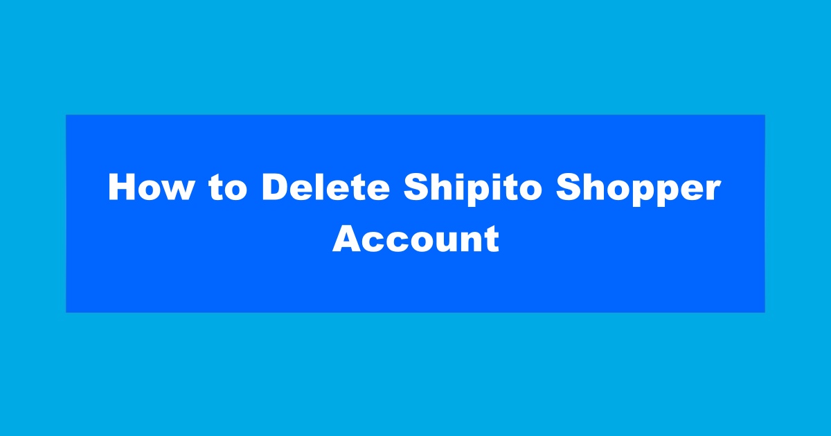 How to Delete Shipito Account