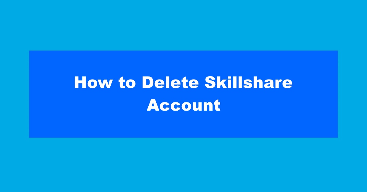 How to Delete Skillshare Account