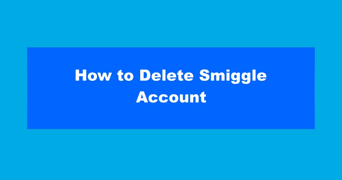 How to Delete Smiggle Account