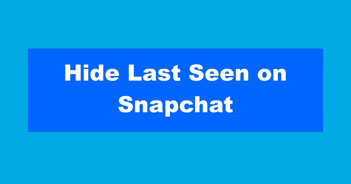 Hide Last Seen on Snapchat