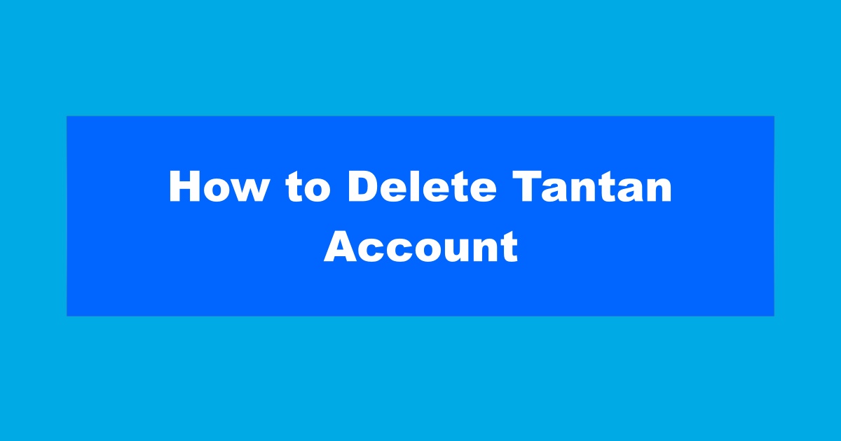 Delete Tantan Account