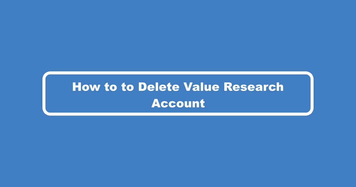 Delete Value Research Account