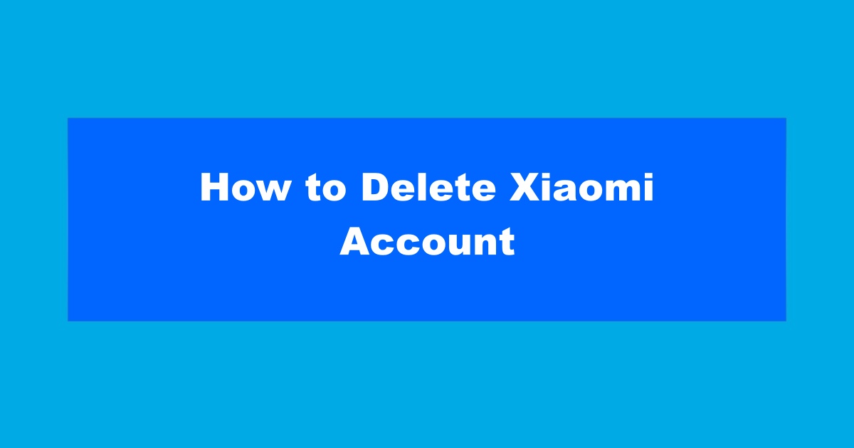 Delete Xiaomi Account