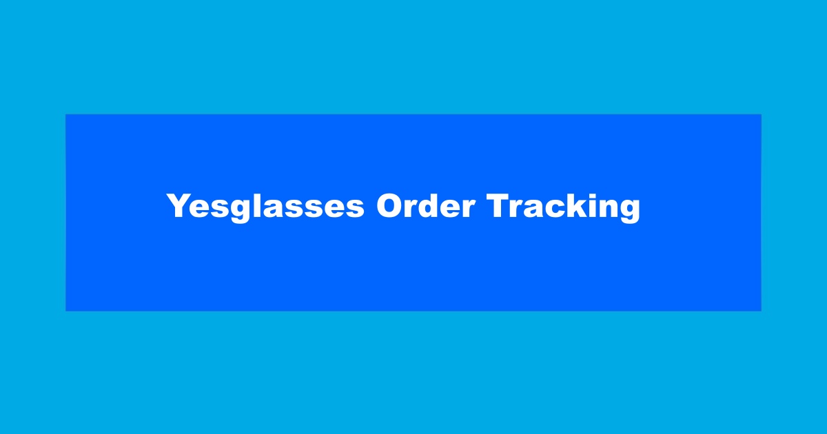 Yesglasses Order Tracking
