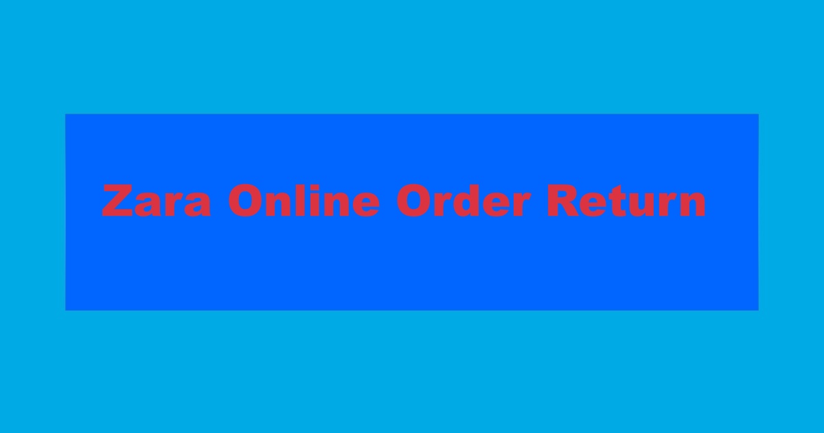 Zara Online Order Return