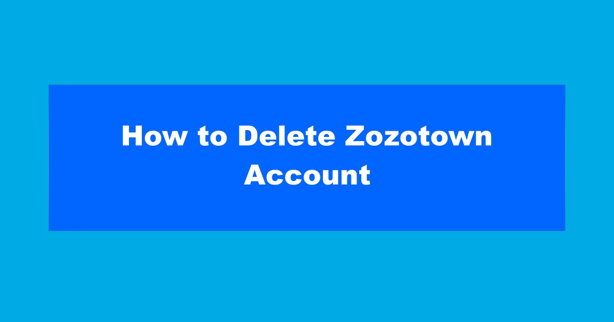 Delete Zozotown Account