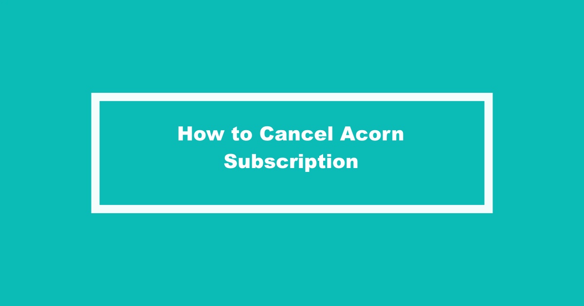 Cancel Acorn Subscription