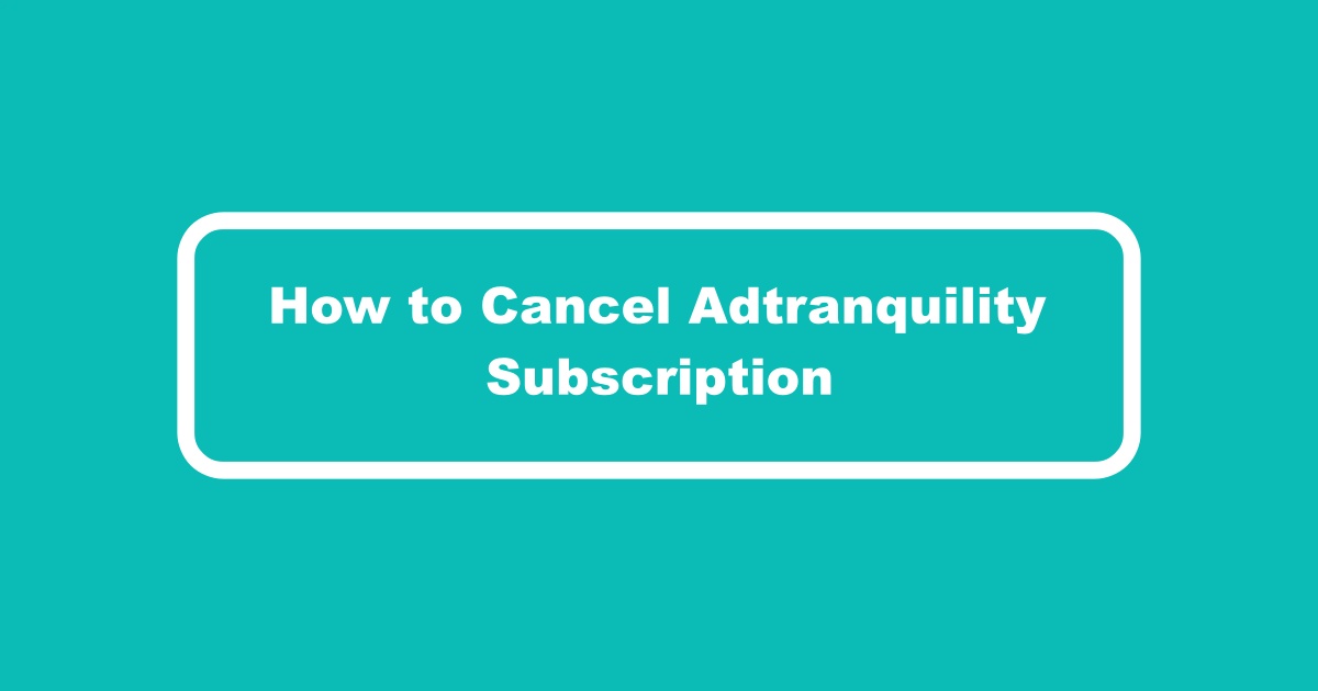 Adtranquility Cancel Subscription