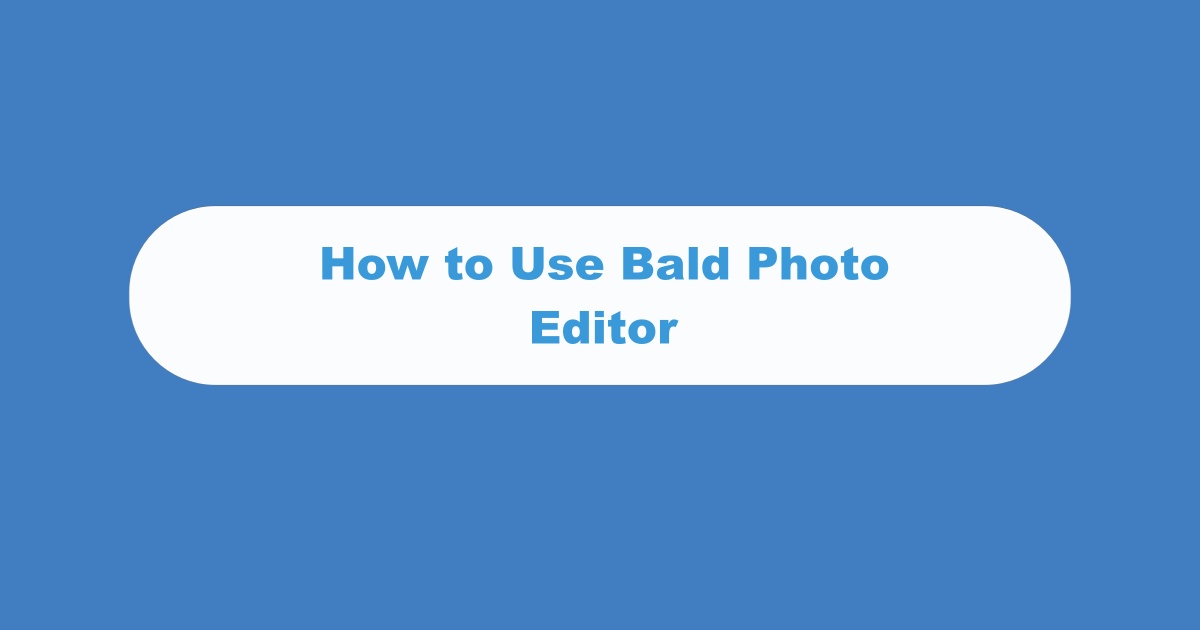 Bald Photo Editor