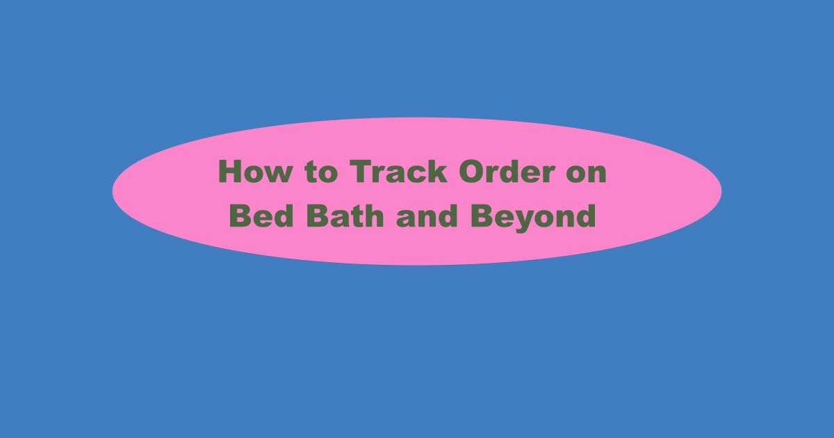Bed Bath and Beyond Order Tracking