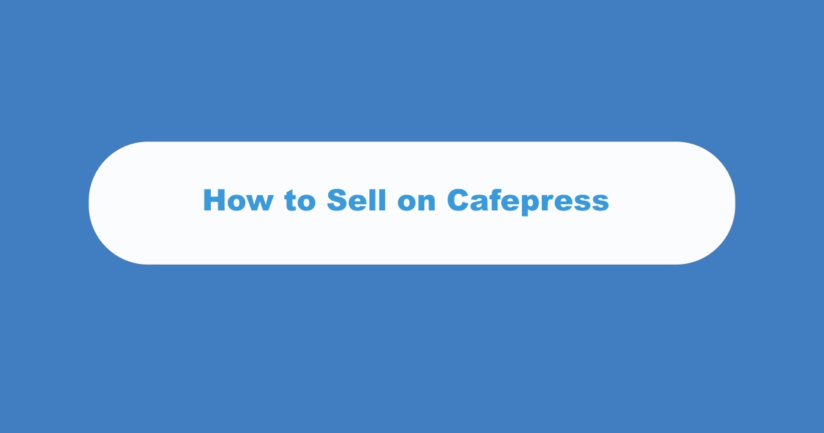 Sell On Cafepress