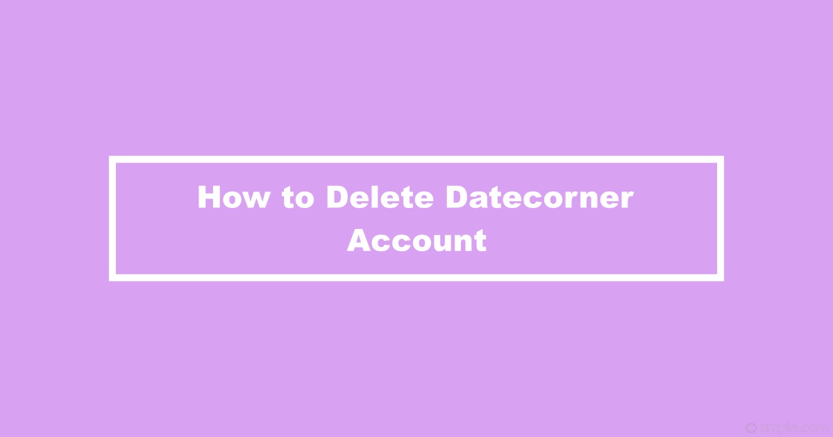 How to Delete Datecorner Account