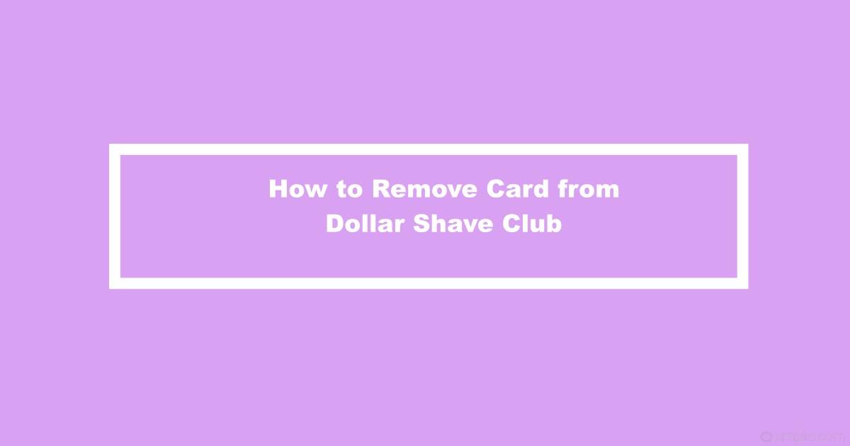 Remove Credit Card from Dollar Shave Club